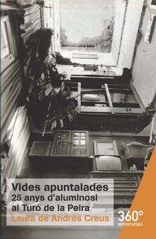 VIDES APUNTALADES, 25 ANYS D'ALUMINOSI AL TURÓ DE LA PEIRA | 9788491160403 | de Andres Creus, Laura | Llibres.cat | Llibreria online en català | La Impossible Llibreters Barcelona