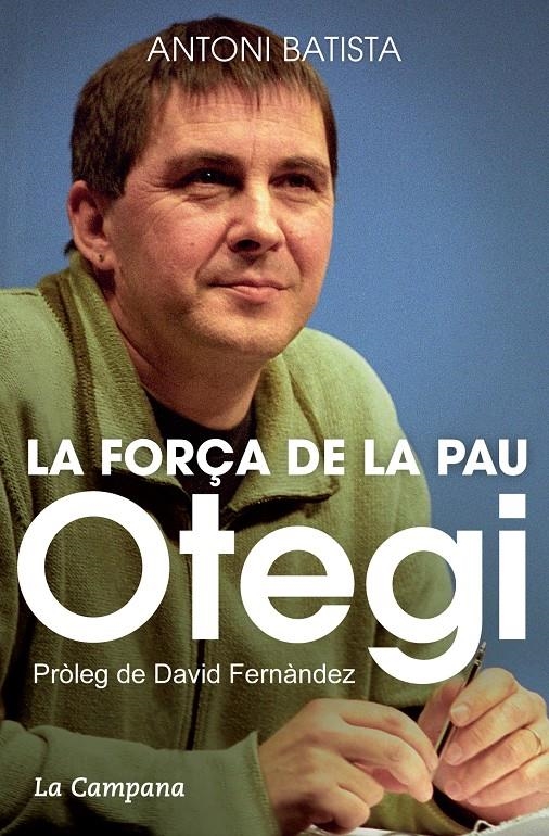 Otegi, la força de la pau | 9788416457120 | Batista, Antoni | Llibres.cat | Llibreria online en català | La Impossible Llibreters Barcelona