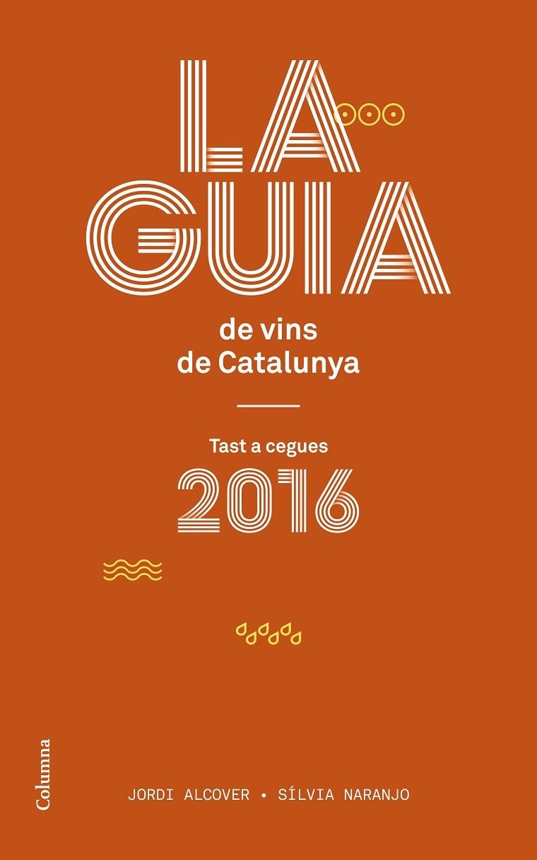 La guia de vins de Catalunya 2016 | 9788466420150 | Jordi Alcover Mestres/Silvia Naranjo Rosales | Llibres.cat | Llibreria online en català | La Impossible Llibreters Barcelona