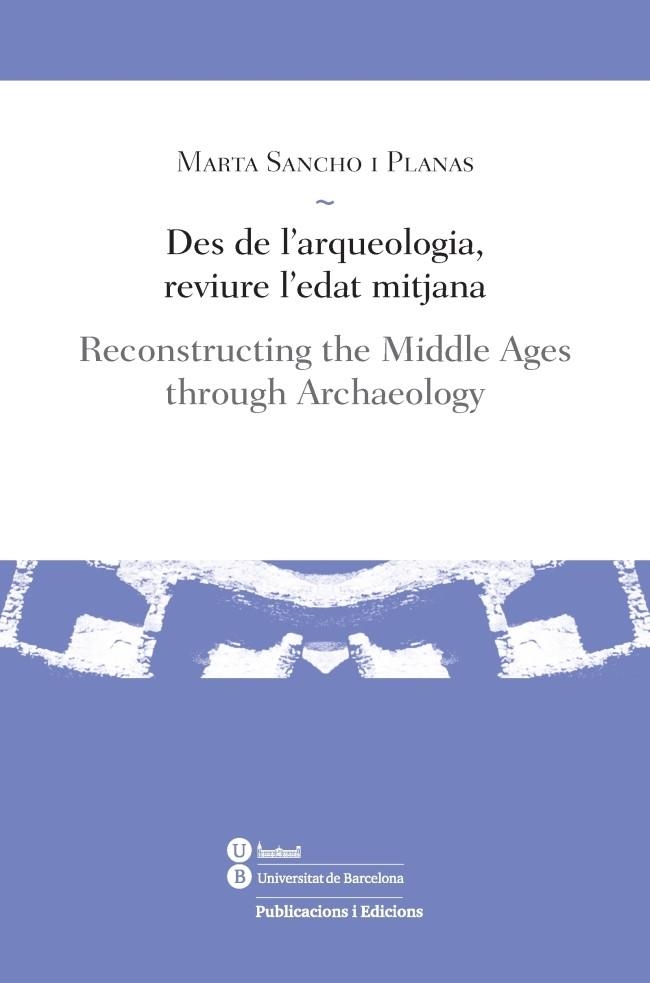 Des de l'arqueologia, reviure l'edat mitjana | 9788447539185 | Sancho i Planas, Marta | Llibres.cat | Llibreria online en català | La Impossible Llibreters Barcelona