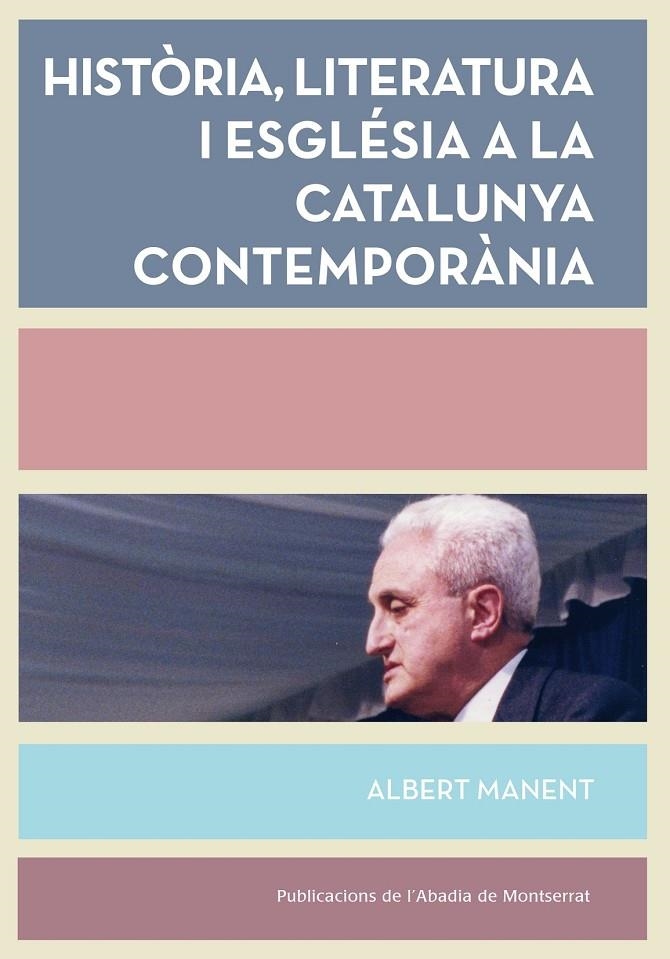 HISTÒRIA, LITERATURA I ESGLÉSIA A LA CATALUNYA CONTEMPORÀNIA | 9788498838008 | Albert Manent i Segimon | Llibres.cat | Llibreria online en català | La Impossible Llibreters Barcelona