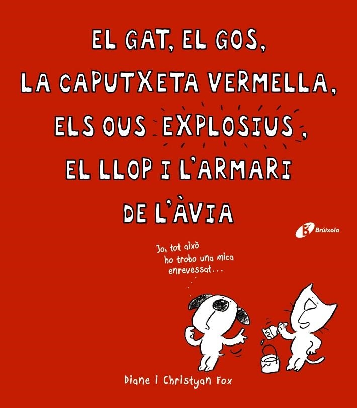 El gat, el gos, la Caputxeta Vermella, els ous explosius, el llop i l ' armari d | 9788499066363 | Fox, Christyan | Llibres.cat | Llibreria online en català | La Impossible Llibreters Barcelona