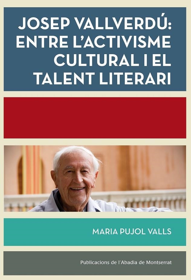 JOSEP VALLVERDÚ: ENTRE L'ACTIVISME CULTURAL I EL TALENT LITERARI | 9788498838039 | Maria Pujol Valls | Llibres.cat | Llibreria online en català | La Impossible Llibreters Barcelona