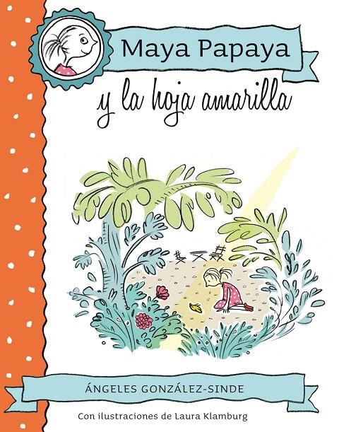 MAYA PAPAYA 1: Maya Papaya y la hoja amarilla | 9788468312217 | González-Sinde Reig, Ángeles | Llibres.cat | Llibreria online en català | La Impossible Llibreters Barcelona