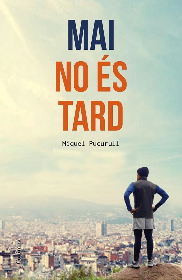 Mai no és tard | 9788466420389 | Miquel Pucurull i Fontova | Llibres.cat | Llibreria online en català | La Impossible Llibreters Barcelona