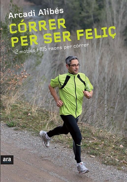 Córrer per ser feliç | 9788492907687 | Alibés Riera, Arcadi | Llibres.cat | Llibreria online en català | La Impossible Llibreters Barcelona