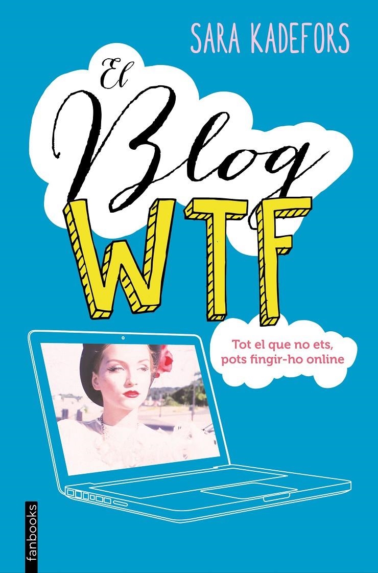 El blog WTF (edició en català) | 9788416297719 | Kadefors, Sara | Llibres.cat | Llibreria online en català | La Impossible Llibreters Barcelona