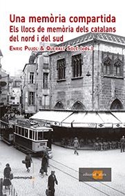 Una memoria compartida. Els llocs de memoria dels catalans del nord i del sud | 9788416260133 | Pujol/Sole | Llibres.cat | Llibreria online en català | La Impossible Llibreters Barcelona