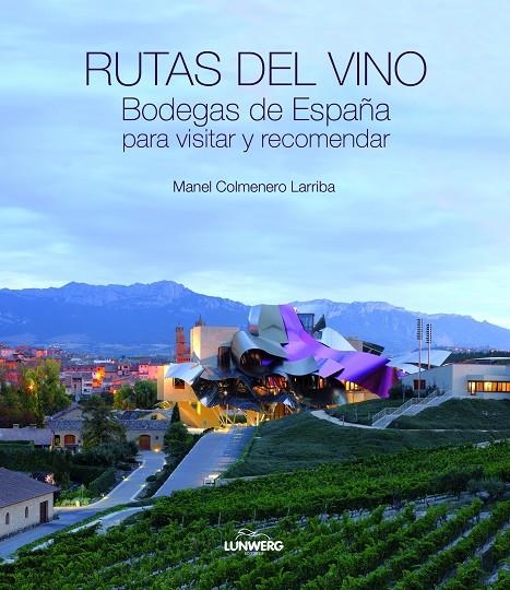 Rutas del vino. Bodegas de España para visitar y recomendar. | 9788497858878 | Manel Colmenero Larriba | Llibres.cat | Llibreria online en català | La Impossible Llibreters Barcelona