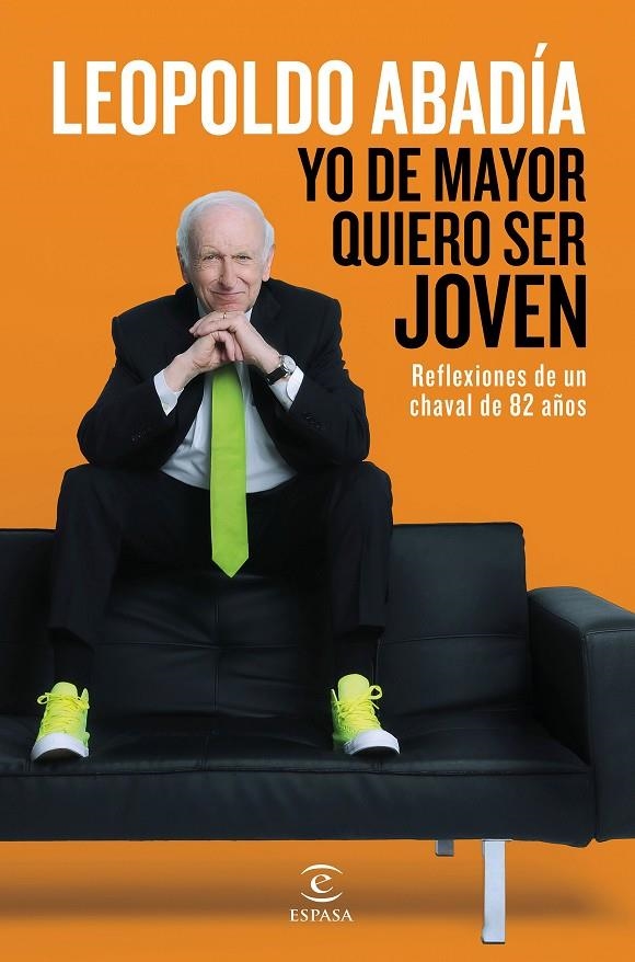 Yo de mayor quiero ser joven | 9788467046205 | Leopoldo Abadía | Llibres.cat | Llibreria online en català | La Impossible Llibreters Barcelona