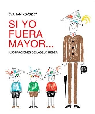 Si yo fuera mayor... | 9788494313479 | Janikovszky, Éva/Rebér, László | Llibres.cat | Llibreria online en català | La Impossible Llibreters Barcelona