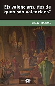 Els valencians, des de quan són valencians? | 9788416260157 | Baydal Sala, Vicent | Llibres.cat | Llibreria online en català | La Impossible Llibreters Barcelona