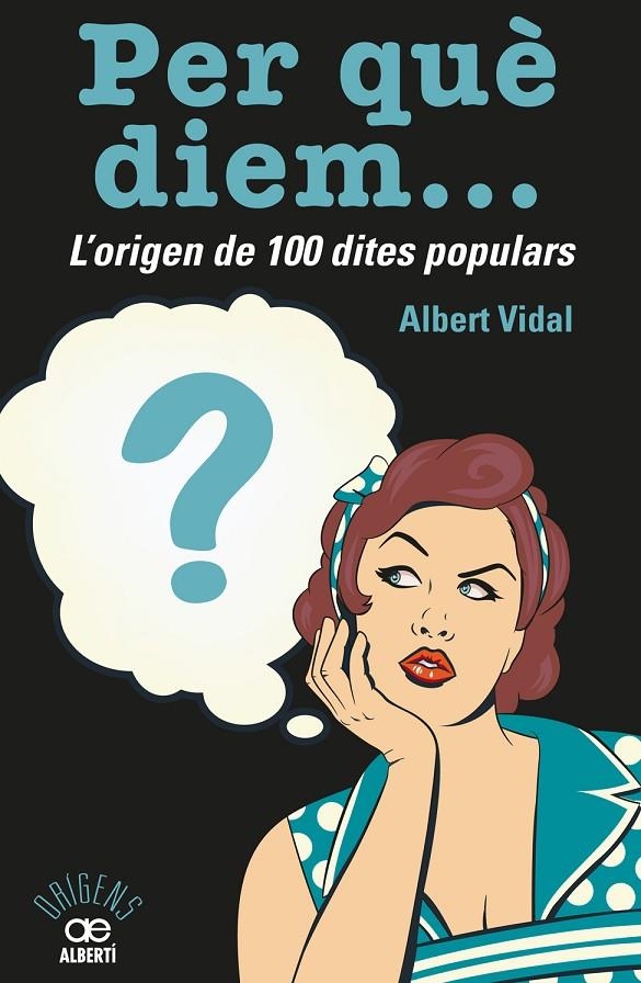 Per què diem.. L'origen de 100 dites populars | 9788472461536 | Vidal García, Albert | Llibres.cat | Llibreria online en català | La Impossible Llibreters Barcelona