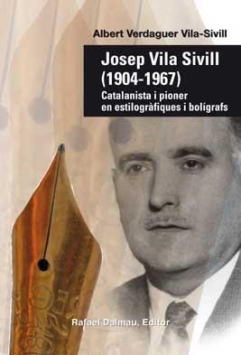 Josep Vila Sivill. Catalanista i pioner en estilogràfiques i bolígrafs | 9788423208135 | Verdaguer Vila-Sivill, Albert | Llibres.cat | Llibreria online en català | La Impossible Llibreters Barcelona