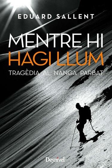 Mentre hi hagi llum. Tragèdia al Nanga Parbat | 9788498291803 | Sallent, Eduard | Llibres.cat | Llibreria online en català | La Impossible Llibreters Barcelona