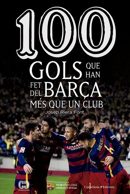 100 gols que han fet del Barça més que un club | 9788490344187 | Riera Font, Josep | Llibres.cat | Llibreria online en català | La Impossible Llibreters Barcelona