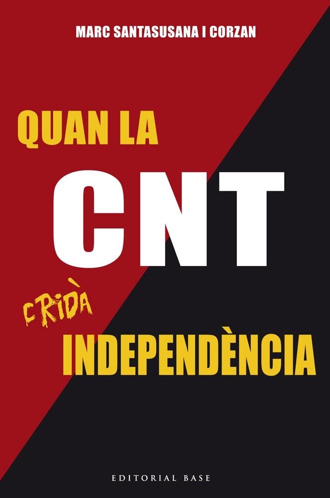 Quan la CNT cridà independència | 9788416587179 | Santasusana i Corzan, Marc | Llibres.cat | Llibreria online en català | La Impossible Llibreters Barcelona