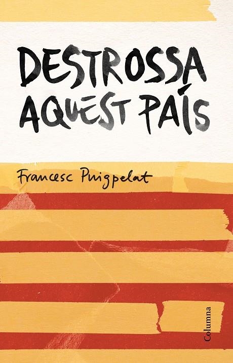 Destrossa aquest país | 9788466420679 | Francesc Puigpelat i Valls | Llibres.cat | Llibreria online en català | La Impossible Llibreters Barcelona