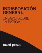 INDISPOSICIÓN GENERAL.Ensayo sobre la fatiga | 9788496584600 | Peran,Rafart, Martí | Llibres.cat | Llibreria online en català | La Impossible Llibreters Barcelona