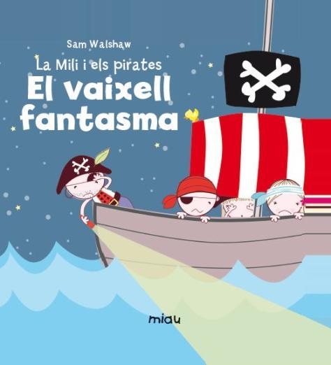 El vaixell fantasma. La Mili i els pirates 2  | 9788416434381 | Walshaw, Sam | Llibres.cat | Llibreria online en català | La Impossible Llibreters Barcelona