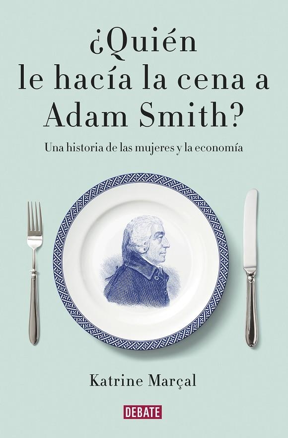 ¿Quién le hacía la cena a Adam Smith? | 9788499925981 | MARÇAL, KATRINE | Llibres.cat | Llibreria online en català | La Impossible Llibreters Barcelona