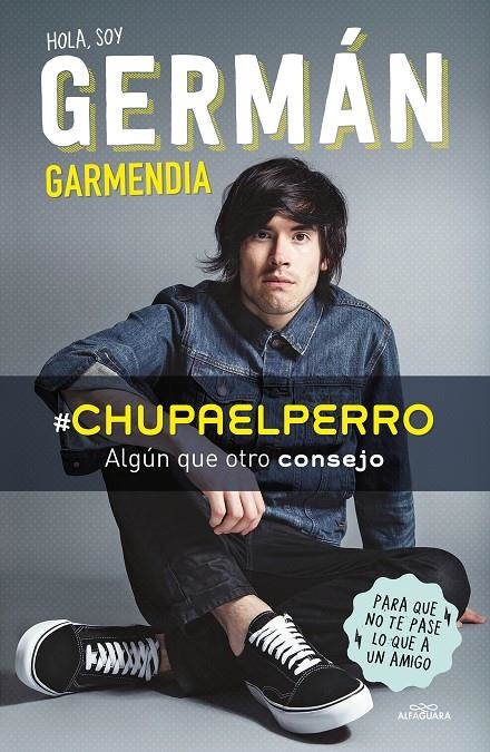 Hola Soy Germán Garmendia #ChupaElPerro | 9788420488202 | GARMENDIA, GERMAN | Llibres.cat | Llibreria online en català | La Impossible Llibreters Barcelona