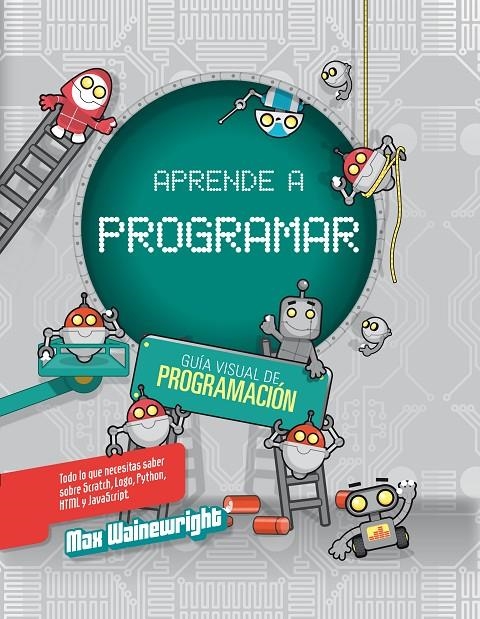 Aprende programacion en cuatro pasos | 9788468327013 | Wainewright, Max/Nacionalidad: Inglesa | Llibres.cat | Llibreria online en català | La Impossible Llibreters Barcelona