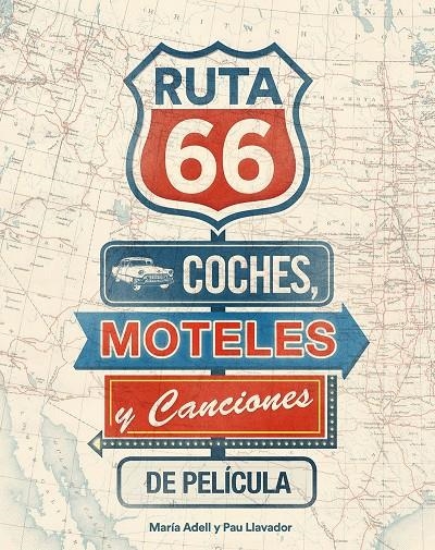 Ruta 66. Coches, moteles y canciones de película | 9788416177738 | María Adell/Pau Llavador | Llibres.cat | Llibreria online en català | La Impossible Llibreters Barcelona