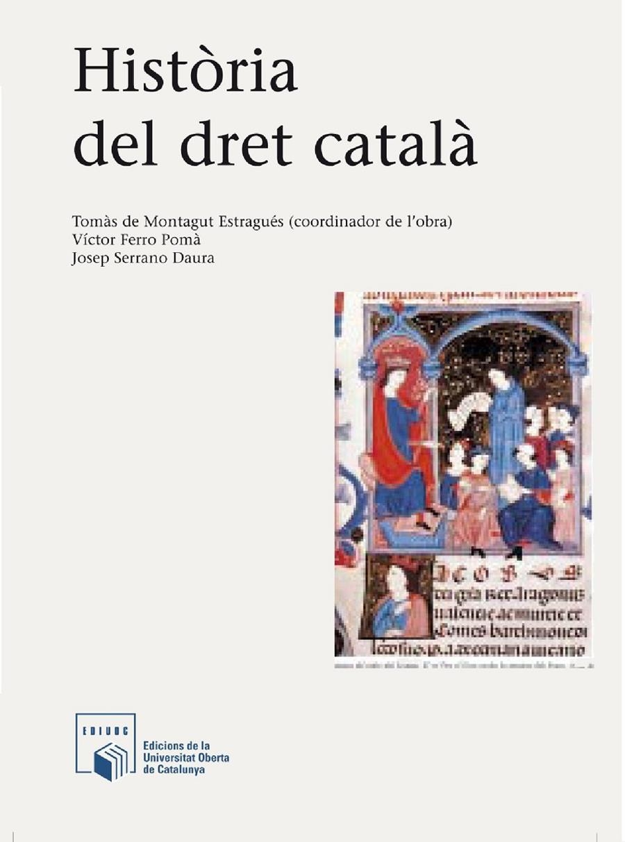 Història del dret català | 9788490643747 | Serrano Daura, Josep / de Montagut Estragués, Tomàs / Ferro Pomà, Víctor | Llibres.cat | Llibreria online en català | La Impossible Llibreters Barcelona