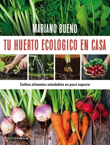 Tu huerto ecológico en casa | 9788448022402 | Mariano Bueno | Llibres.cat | Llibreria online en català | La Impossible Llibreters Barcelona