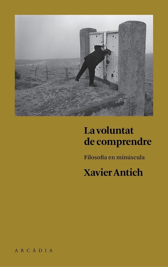 La voluntat de comprendre | 9788494468056 | Antich Valero, Xavier | Llibres.cat | Llibreria online en català | La Impossible Llibreters Barcelona