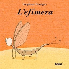 L'efímera | 9788416003655 | Sénégas, Stéphane | Llibres.cat | Llibreria online en català | La Impossible Llibreters Barcelona