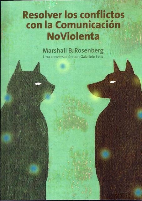 Resolver los conflictos con la comunicación no violenta | 9788415053057 | B.Rosenberg, Marshall | Llibres.cat | Llibreria online en català | La Impossible Llibreters Barcelona