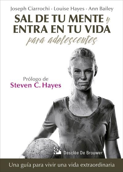 Sal de tu mente y entra en tu vida para adolescentes.  | 9788433028389 | Ciarrochi, Joseph/Hayes, Louise/Bailey, Ann | Llibres.cat | Llibreria online en català | La Impossible Llibreters Barcelona