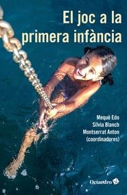 El joc a la primera infància | 9788499218373 | Edo i Basté, Maria Mercè/Blanch Gelabert, Sílvia/Anton i Rosera, Montserrat | Llibres.cat | Llibreria online en català | La Impossible Llibreters Barcelona