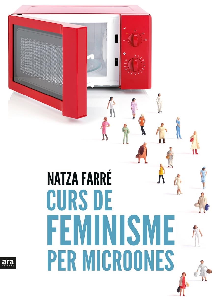 Curs de feminisme per microones | 9788416154876 | Farré i Maduell, Natza | Llibres.cat | Llibreria online en català | La Impossible Llibreters Barcelona