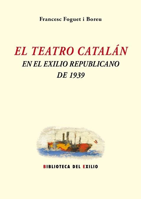 El teatro catalán en el exilio republicano de 1939 | 9788416685646 | Foguet i Boreu, Francesc | Llibres.cat | Llibreria online en català | La Impossible Llibreters Barcelona