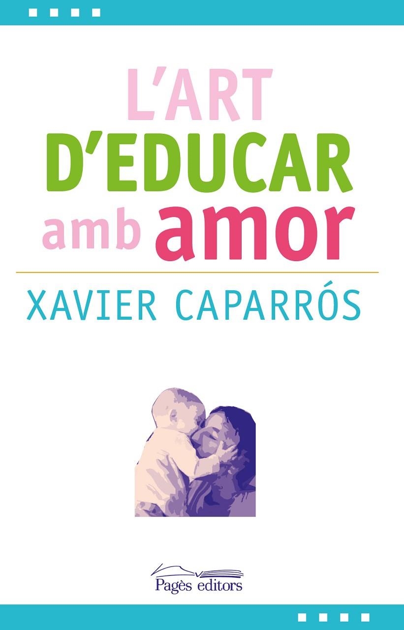 L'art d'educar amb amor | 9788499757780 | Caparrós Obiols, Xavier | Llibres.cat | Llibreria online en català | La Impossible Llibreters Barcelona