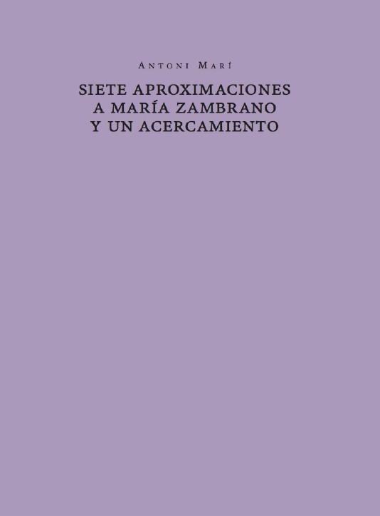 Siete aproximaciones a María Zambrano y un acercamiento | 9788494546648 | Marí i Muñoz, Antonio | Llibres.cat | Llibreria online en català | La Impossible Llibreters Barcelona