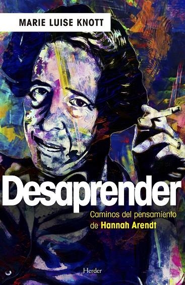 DESAPRENDER. Caminos hacia el pensamiento de Hannah Arendt | 9788425437533 | Knott, Marie Luise | Llibres.cat | Llibreria online en català | La Impossible Llibreters Barcelona