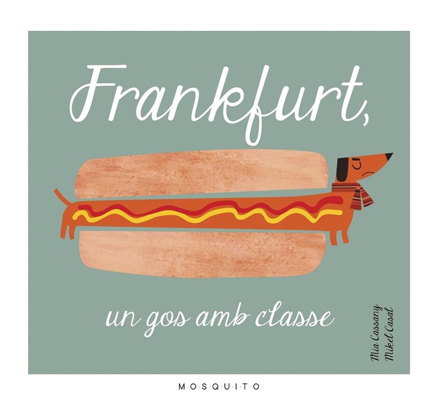 Frankfurt, un gos amb classe | 9788494555602 | Cassany Biosca, Mia | Llibres.cat | Llibreria online en català | La Impossible Llibreters Barcelona