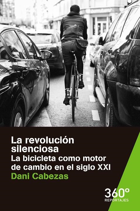 La revolución silenciosa. La bicicleta como motor de cambio en el siglo XXI | 9788491163473 | Cabezas González-Garzón, Dani | Llibres.cat | Llibreria online en català | La Impossible Llibreters Barcelona