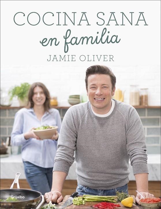 Cocina sana en familia | 9788416449569 | OLIVER, JAMIE | Llibres.cat | Llibreria online en català | La Impossible Llibreters Barcelona