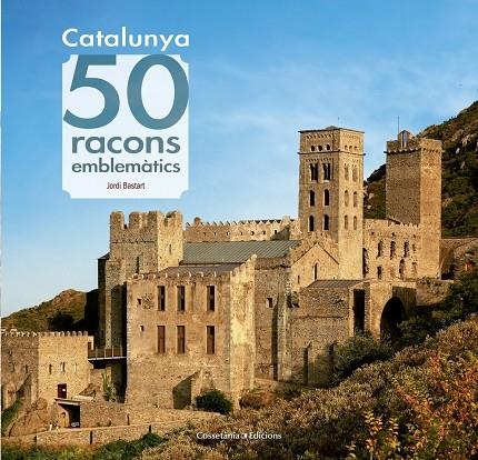 Catalunya. 50 racons emblemàtics | 9788490344910 | Bastart i Cassé, Jordi | Llibres.cat | Llibreria online en català | La Impossible Llibreters Barcelona