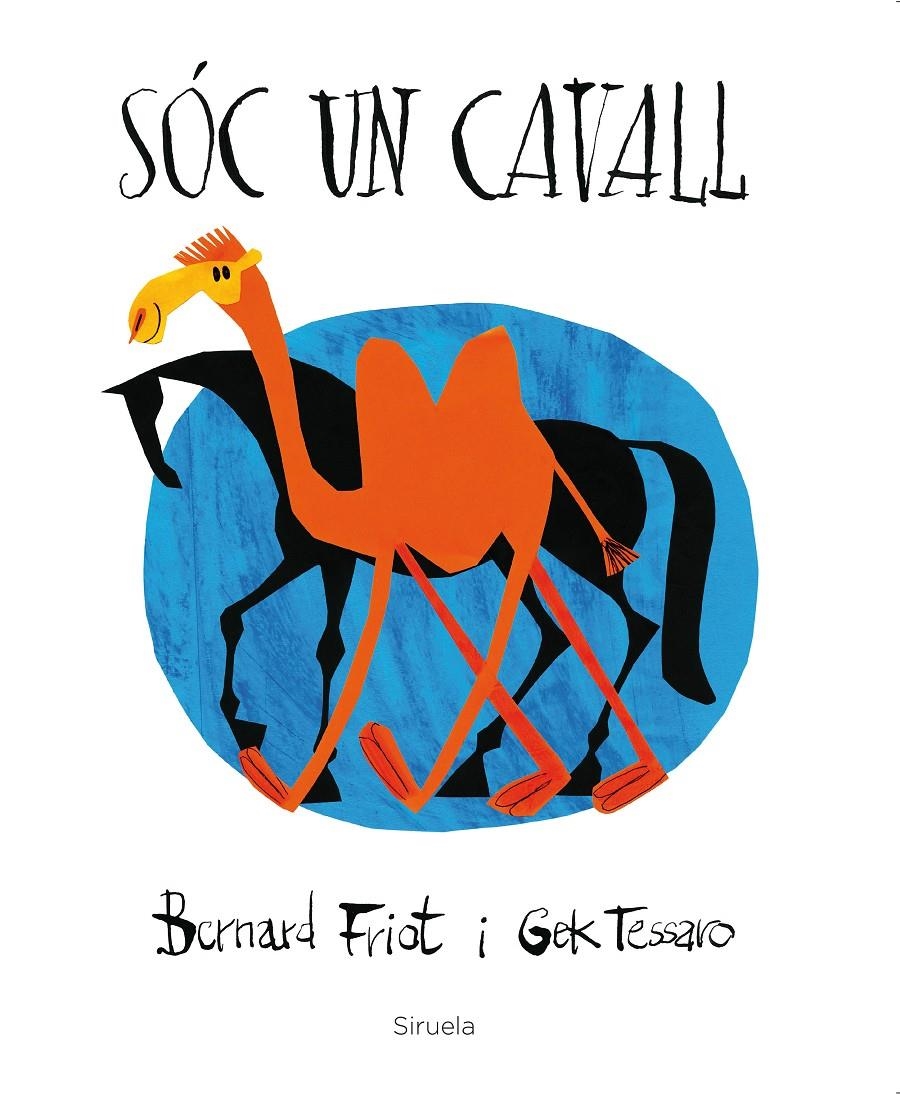 Sóc un cavall | 9788416854844 | Friot, Bernard / Tessaro, Gek | Llibres.cat | Llibreria online en català | La Impossible Llibreters Barcelona