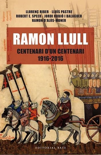 RAMON LLULL. CENTENARI D'UN CENTENARI (1916-2016) | 9788416587438 | Ribes, Llorenç/Pastre, Lluís/Speer, Robert/Jordi, Rubió i Balaguer/d'Alós, Ramon | Llibres.cat | Llibreria online en català | La Impossible Llibreters Barcelona