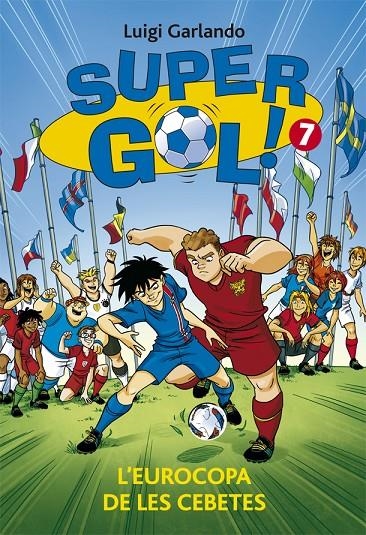 Supergol 7.  L'eurocopa de les cebetes | 9788424658625 | Luigi Garlando | Llibres.cat | Llibreria online en català | La Impossible Llibreters Barcelona