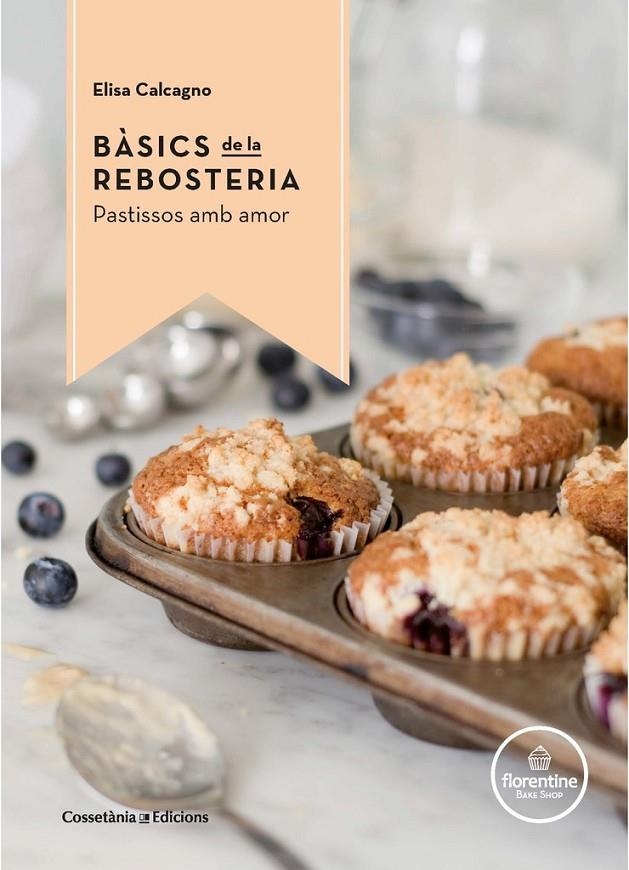 Bàsics de la rebosteria | 9788490344972 | Calcagno -, Elisa | Llibres.cat | Llibreria online en català | La Impossible Llibreters Barcelona