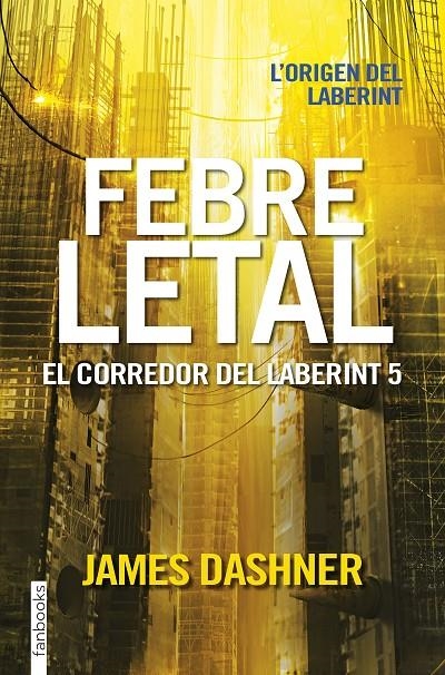 Febre letal. El corredor del laberint 5 | 9788416716067 | James Dashner | Llibres.cat | Llibreria online en català | La Impossible Llibreters Barcelona