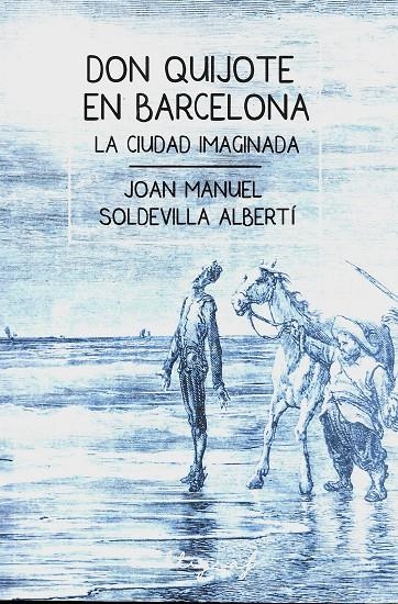 Don Quijote en Barcelona | 9788494606410 | Soldevilla Albertí, Joan Manuel | Llibres.cat | Llibreria online en català | La Impossible Llibreters Barcelona